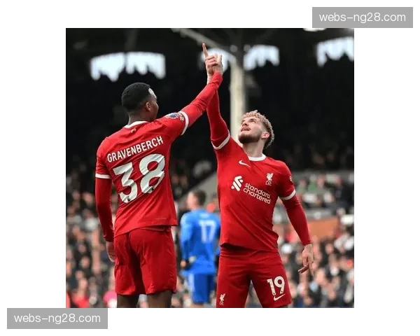 利物浦2-0富勒姆，克洛普时代最后冲刺